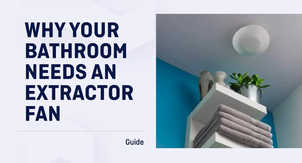 Do I Need an Extractor Fan In My Bathroom?